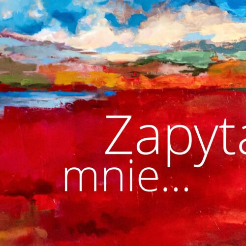 Indywidualna wystawa malarstwa Doroty Popowicz-Majewskiej “Zapytaj mnie…”