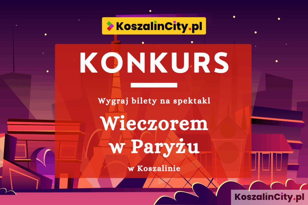 Konkurs wygraj bilety na spektakl Wieczorem w Paryżu w Koszalinie