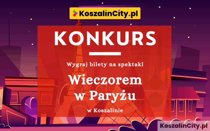 Konkurs wygraj bilety na spektakl Wieczorem w Paryżu w Koszalinie