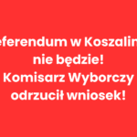Referendum w Koszalinie nie odbędzie się! Komisarz Wyborczy odrzucił wniosek! 🔴