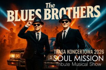 The Blues Brothers „Soul Mission”Live & Loud – Trybut, który rozsadza scenę wkrótce w Koszalinie!
